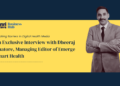 Bridging the Digital Healthcare Gap: A Conversation with Dheeraj Khatore, Emerge Smart Health 10 Emerge Smart Health